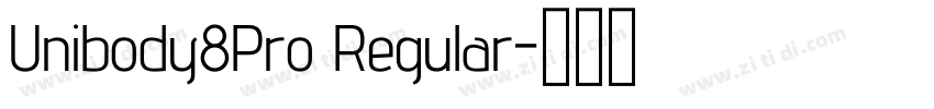 Unibody8Pro Regular字体转换 Unibody8Pro Regular字体转换